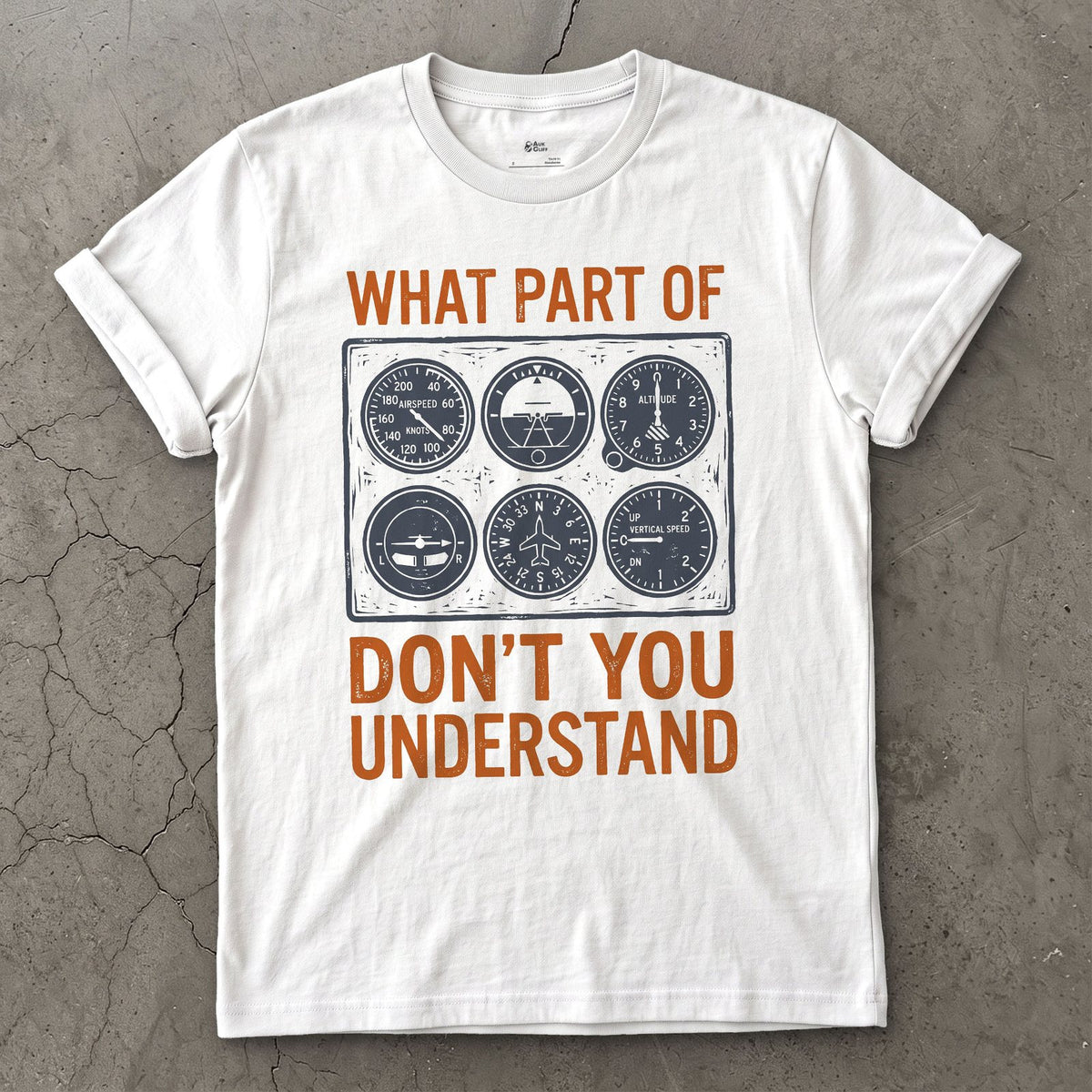 What Part Don't You Understand, Pilots design on a White Gildan Softstyle t-shirt