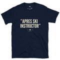 Apres Ski Instructor, Leads the Bar Crawl design on a Navy Gildan Softstyle t-shirt
