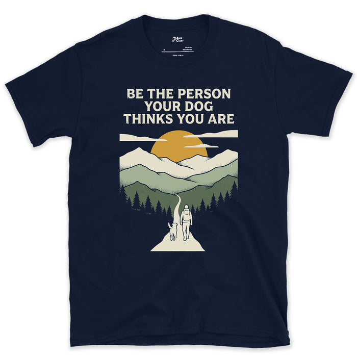 Be the Person Your Dog Thinks You Are on the Trail design on a Navy Gildan Softstyle t-shirt