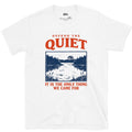 Defend the Quiet, the Only Thing We Came For design on a White Gildan Softstyle t-shirt