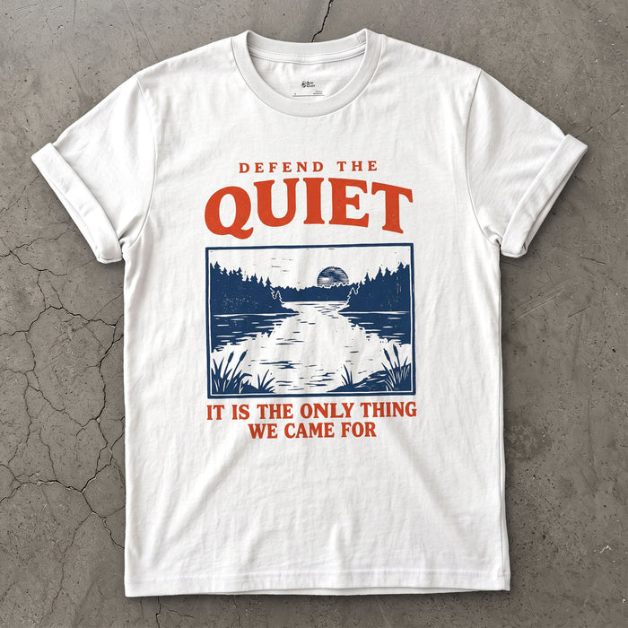 Defend the Quiet, the Only Thing We Came For design on a White Gildan Softstyle t-shirt