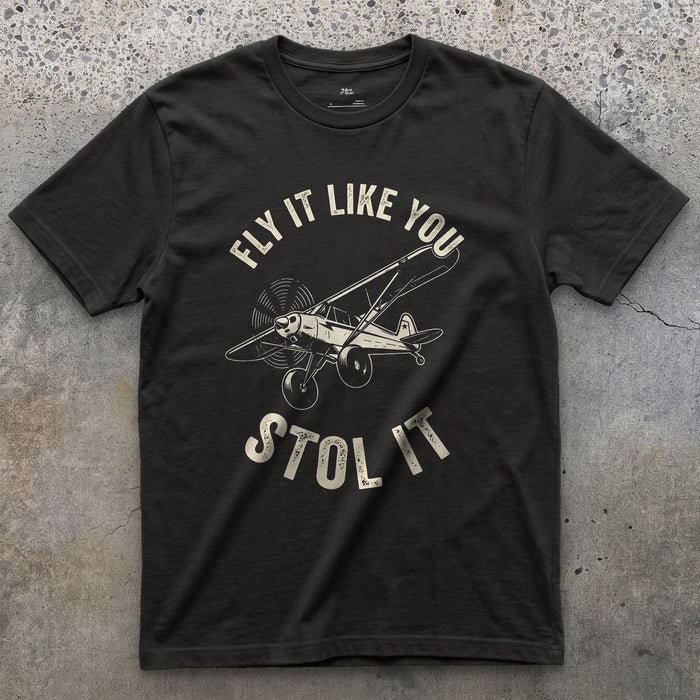 Fly It Like You Stol It design on a Black Gildan Softstyle t-shirt