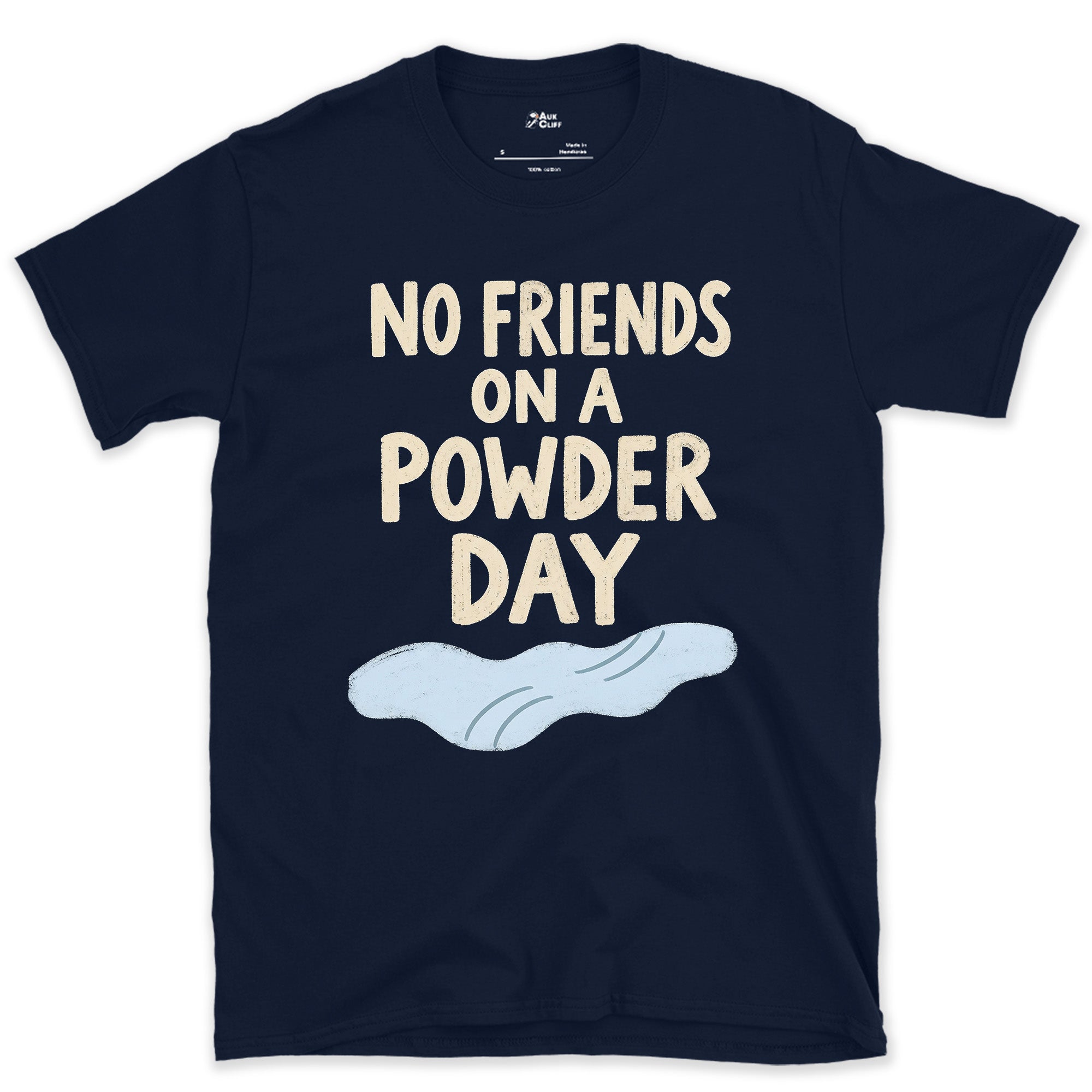 No Friends on a Powder Day, One Cloud Above design on a Navy Gildan Softstyle t-shirt