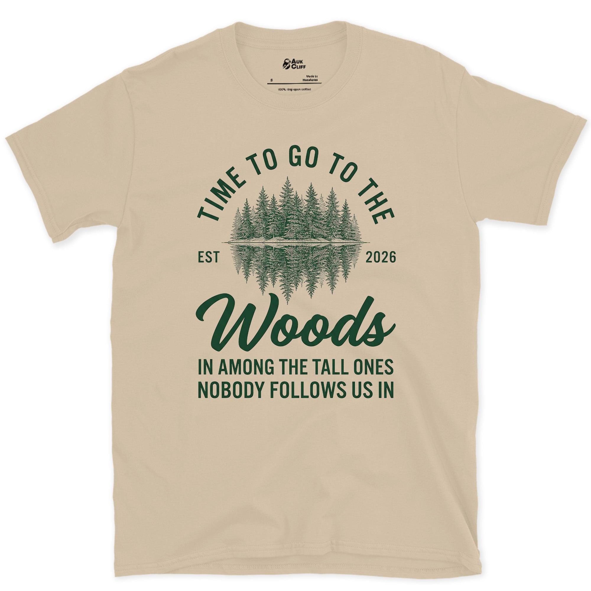 Time to Go to the Woods, Nobody Follows Us In design on a Sand Gildan Softstyle t-shirt