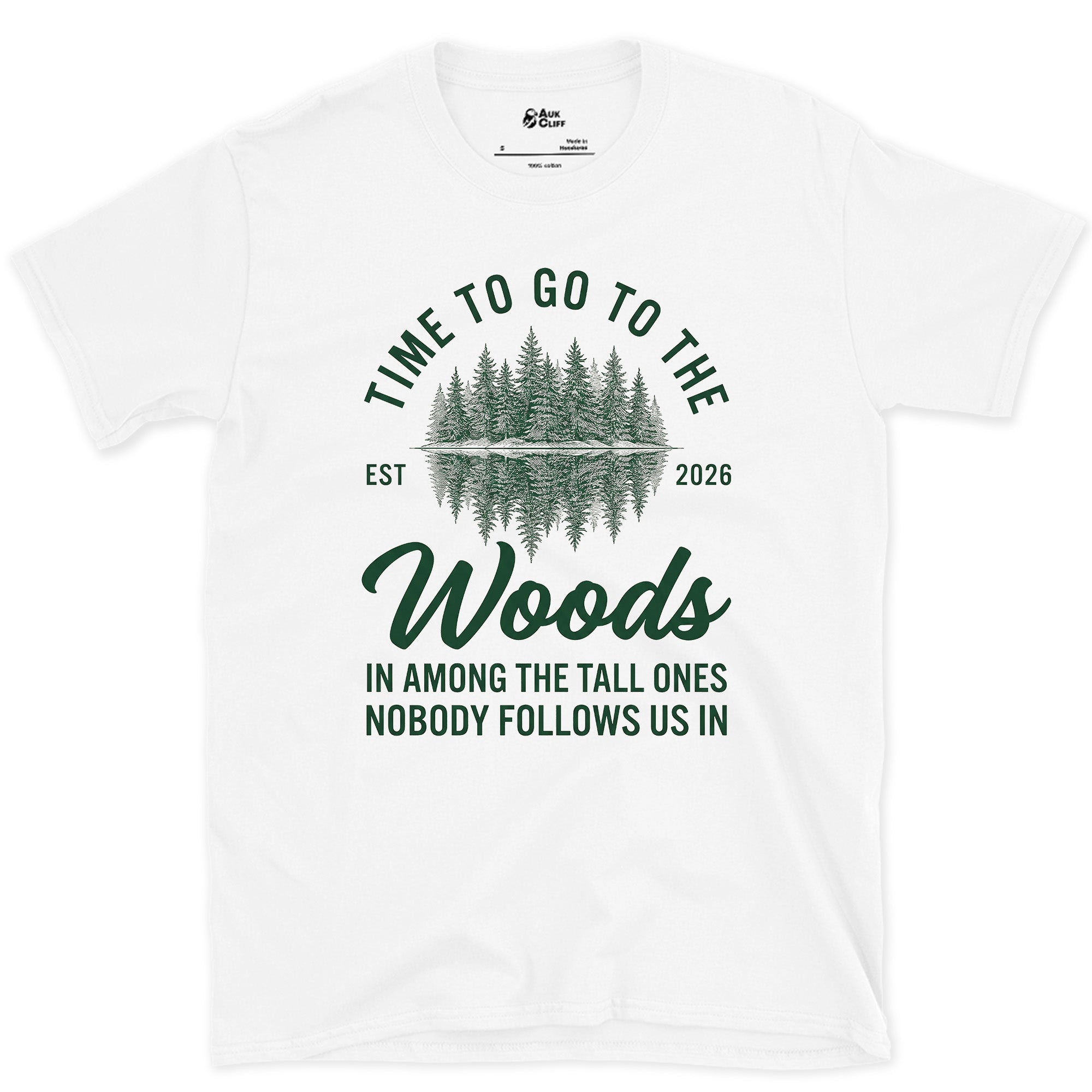 Time to Go to the Woods, Nobody Follows Us In design on a White Gildan Softstyle t-shirt