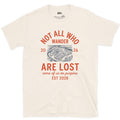 Not All Who Wander Are Lost, Some of Us on Purpose design on a Natural Gildan Softstyle t-shirt