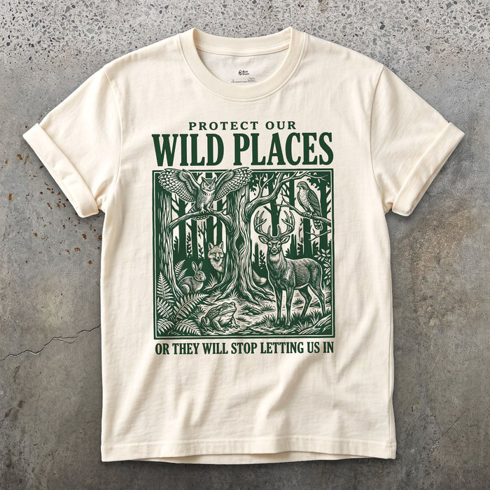 Protect Our Wild Places, or They Stop Letting Us In design on a Natural Gildan Softstyle t-shirt