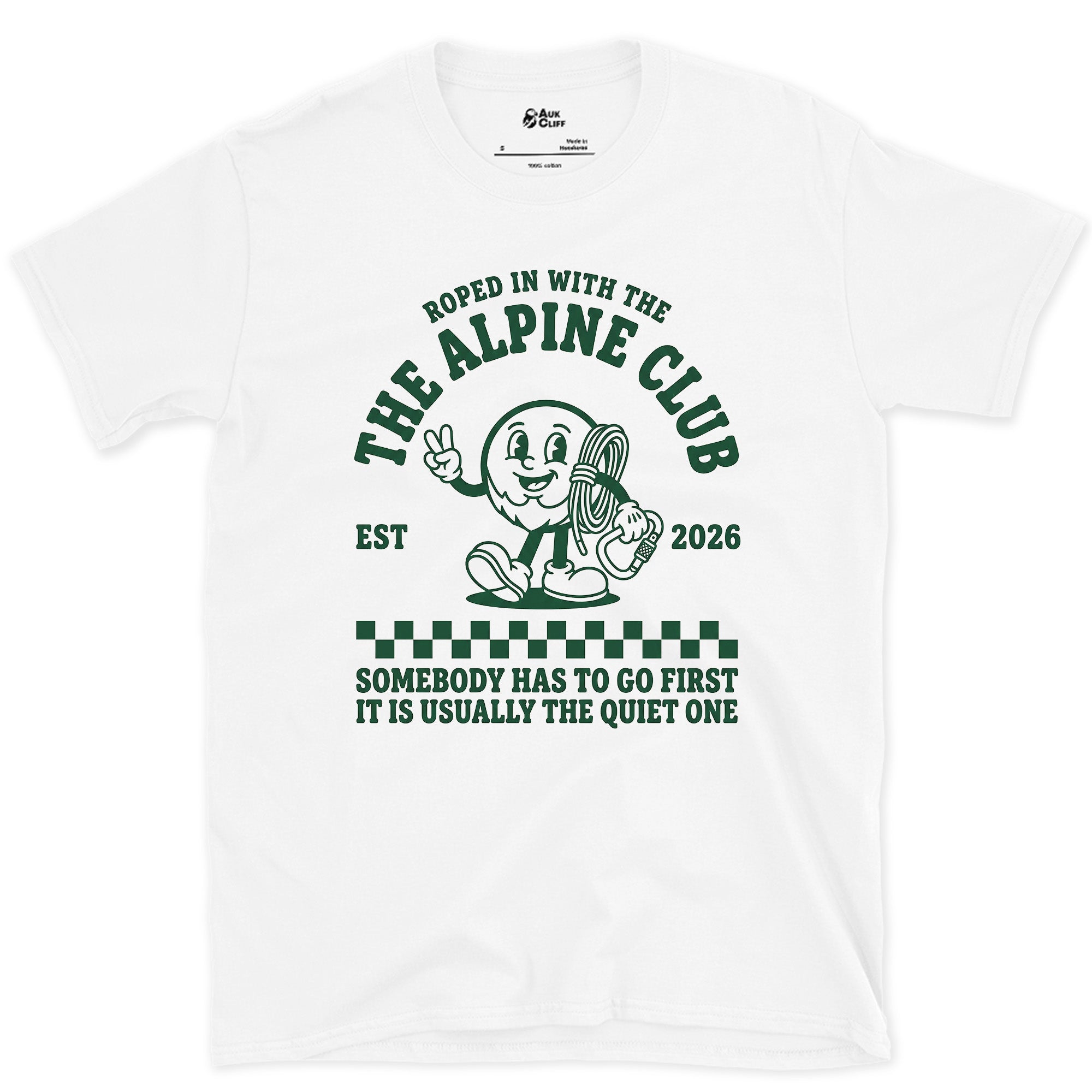 Somebody Has to Go First, Alpine Club design on a White Gildan Softstyle t-shirt
