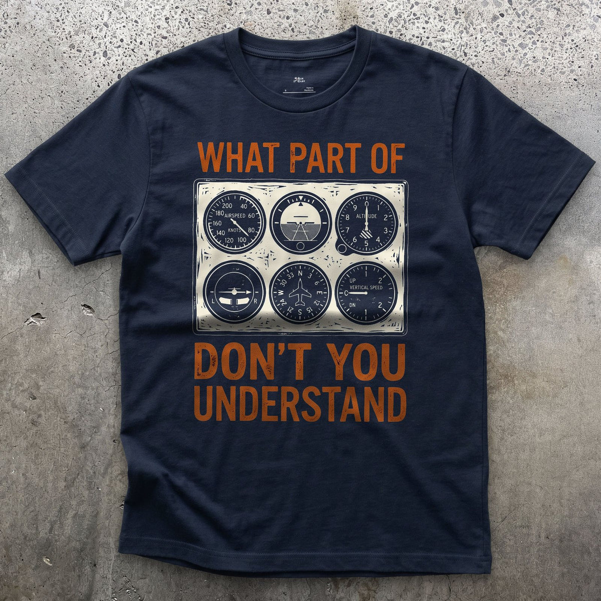 What Part Don't You Understand, Pilots design on a Navy Gildan Softstyle t-shirt