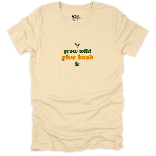 AukCliff Humour and Motivation Graphic Tees Soft Cream / S Grow Wild Give Back T-shirt